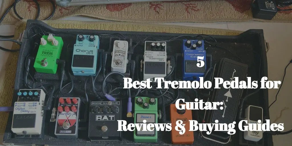 Best Tremolo Pedals for Guitar
